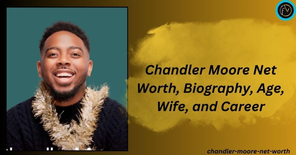 chandler-moore-net-worth